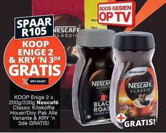 Checkers KOOP Enige 2 x 200g/230g Nescafé Classic Kitskoffie Houer/Doy Pak Alle Variante & KRY 'n 3de GRATIS offer