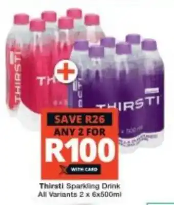 Checkers Thirsti Sparkling Drink All Variants 2 x 6x500ml offer