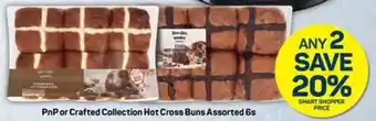 Pick n Pay PnP or Crafted Collection Hot Cross Buns Assorted 6s offer