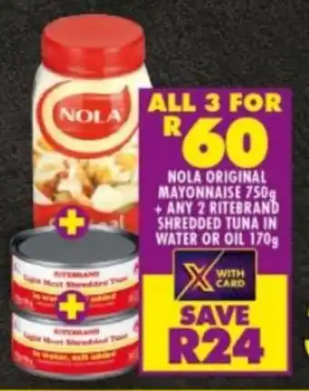Shoprite NOLA ORIGINAL MAYONNAISE 750g + ANY 2 RITEBRAND SHREDDED TUNA IN WATER OR OIL 170g offer