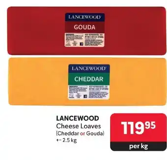 Makro LANCEWOOD Cheese Loaves (Cheddar or Gouda) 2.5kg offer