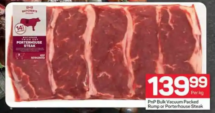 Pnp Bulk Vacuum Packed Rump Or Porterhouse Steak Offer At Pick N Pay