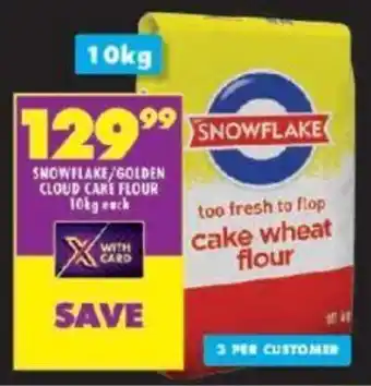 Shoprite SNOWFLAKE/GOLDEN CLOUD CAKE FLOUR 10kg each offer