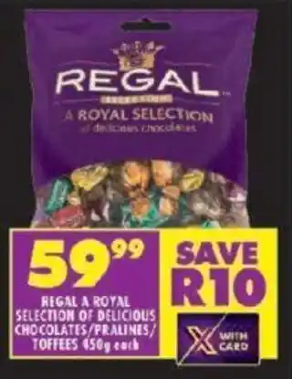 Shoprite REGAL A ROYAL SELECTION OF DELICIOUS CHOCOLATES/PRALINES/ TOFFEES 450g each offer