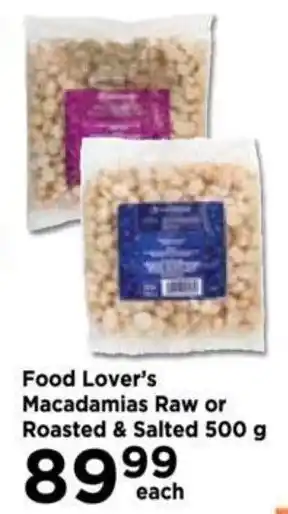 Food Lover's Market Food Lover's Macadamias Raw or Roasted & Salted 500g offer