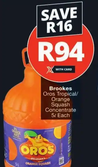 Checkers Brookes Oros Tropical/ Orange Squash Concentrate 5L Each offer