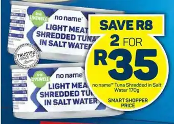 Pick n Pay No name Tuna Shredded in Salt Water 170g offer