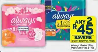 Pick n Pay Always Maxi or Ultra Pads Assorted 6-10s offer