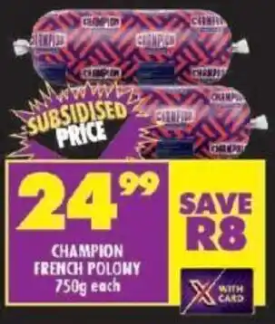 Shoprite CHAMPION FRENCH POLONY 750g each offer
