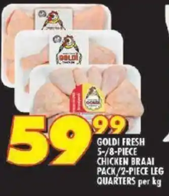 Shoprite GOLDI FRESH 5-/8-PIECE CHICKEN BRAAI PACK/2-PIECE LEG QUARTERS per kg offer