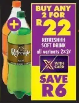Shoprite REFRESHHH SOFT DRINK all variants 2x2L offer
