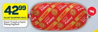 Pick n Pay Hypermarket Eskort French or Garlic Polony 1kg Each offer
