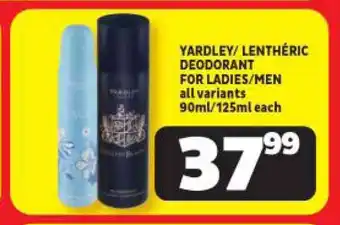 Usave YARDLEY/ LENTHÉRIC DEODORANT FOR LADIES/MEN all variants 90ml/125ml each offer