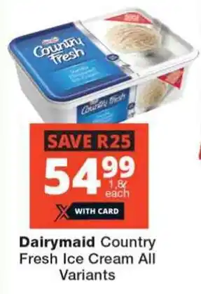 Checkers Dairymaid Country Fresh Ice Cream All Variants offer