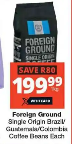 Checkers Foreign Ground Single Origin Brazil/ Guatemala/Colombia Coffee Beans Each offer