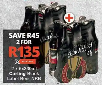 Checkers 2 x 6x330ml Carling Black Label Beer NRB offer
