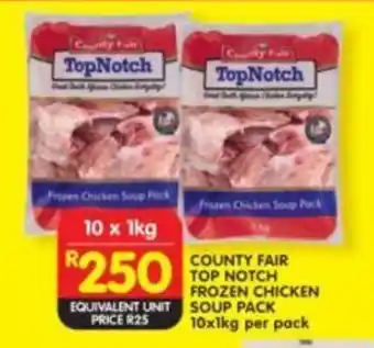 Shoprite COUNTY FAIR TOP NOTCH FROZEN CHICKEN SOUP PACK 10x1kg per pack offer