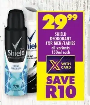 Shoprite SHIELD DEODORANT FOR MEN/LADIES all variants 150ml each offer