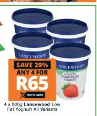 Checkers Lancewood Low Fat Yoghurt All Variants 4 x 500g offer