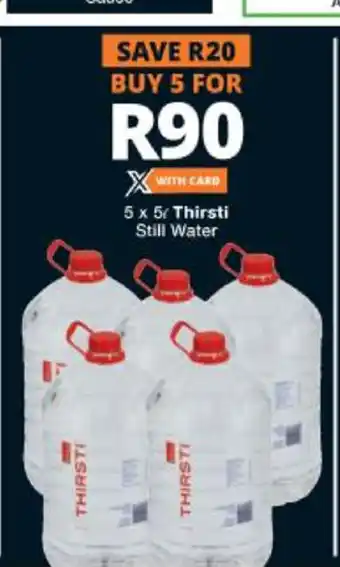 Checkers Thirsti Still Water 5 x 5L offer