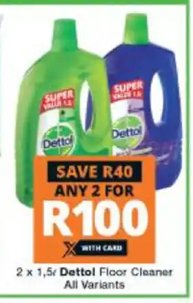 Checkers Dettol Floor Cleaner All Variants 2 x 1.5L offer