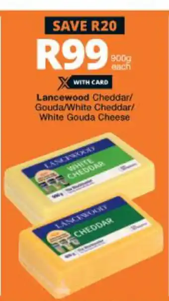 Checkers Hyper Lancewood Cheddar/Gouda/White Cheddar/White Gouda Cheese 900g each offer