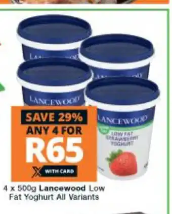 Checkers Hyper Lancewood Low Fat Yoghurt All Variants 4 x 500g offer