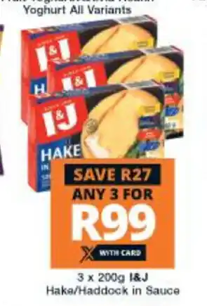 Checkers Hyper I&J Hake / Haddock in Sauce 3 x 200g offer