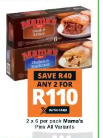 Checkers Hyper Mama's Pies All Variants 2 x 6 per pack offer