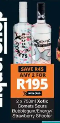 Checkers Hyper Xotic Comets Sours Bubblegum/Energy/Strawberry Shooter 2 x 750ml offer
