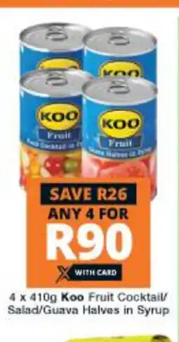 Checkers Hyper Koo Fruit Cocktail / Salad/Guava Halves in Syrup 4 x 410g offer