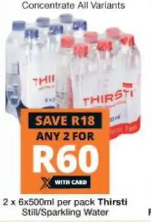 Checkers Thirsti Still/Sparkling Water 2 x 6x500ml offer