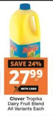 Checkers Clover Tropika Dairy Fruit Blend All Variants each offer