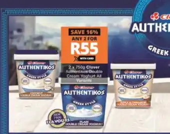 Checkers Clover Authentikos Double Cream Yoghurt All Variants 2 x 750g offer