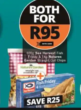 Checkers Sea Harvest Fish Friday 600g & Natures Garden Straight Cut Chips 1kg offer