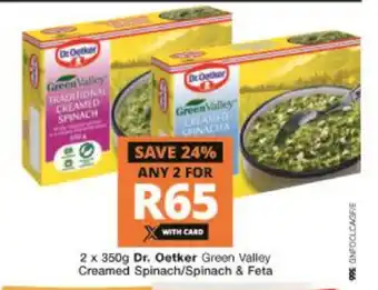Checkers Dr. Oetker Green Valley Creamed Spinach / Spinach & Feta 2 x 350g offer