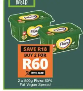 Checkers Flora 60% Fat Vegan Spread 2x 500g offer