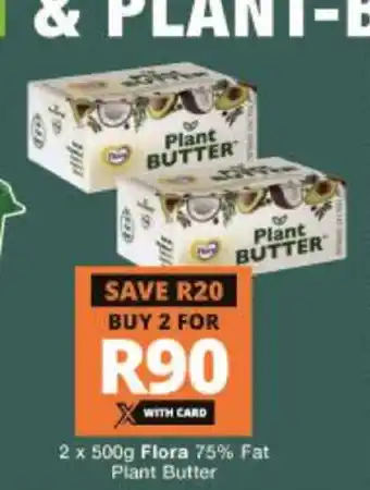 Checkers Flora 75% Fat Plant Butter 2 x 500g offer