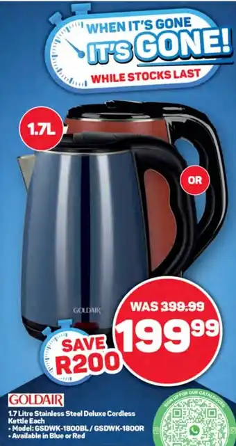 Pick n Pay Hypermarket GOLDAIR 1.7 Litre Stainless Steel Deluxe Cordless Kettle Each offer
