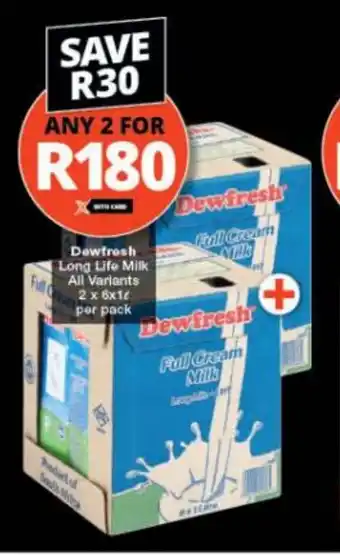 Checkers Dewfresh Long Life Milk All Variants 2 x 6x1L per pack offer
