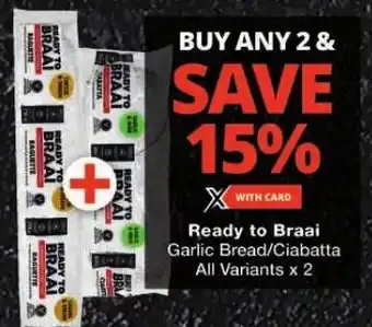 Checkers Ready to Braai Garlic Bread/Ciabatta All Variants x 2 offer