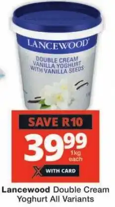 Checkers Lancewood Double Cream Yoghurt All Variants offer