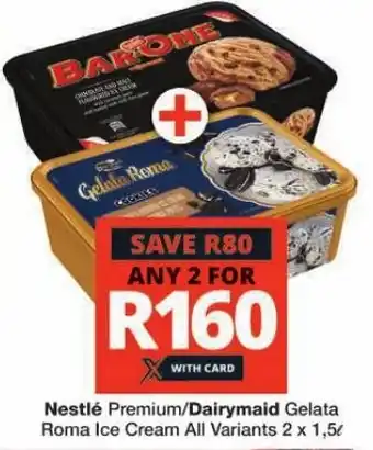 Checkers Nestlé Premium/Dairymaid Gelata Roma Ice Cream All Variants 2 x 1,5L offer