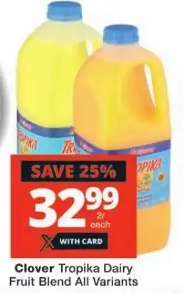 Checkers Clover Tropika Dairy Fruit Blend All Variants offer