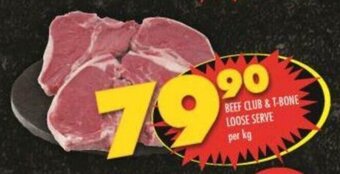 Shoprite Beef Club & T-Bone Loose Serve per kg offer