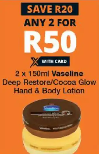 Checkers Vaseline Deep Restore/Cocoa Glow Hand & Body Lotion 2x150ml offer