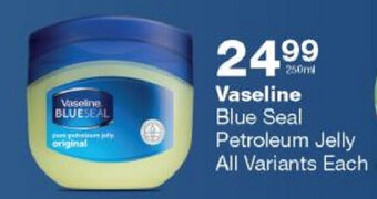Checkers Vaseline Blue Seal Petroleum jelly 250ml offer