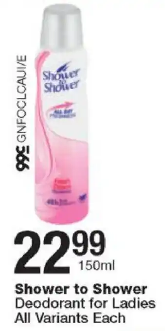 Checkers Shower to Shower Deodorant for Ladies 150ml offer