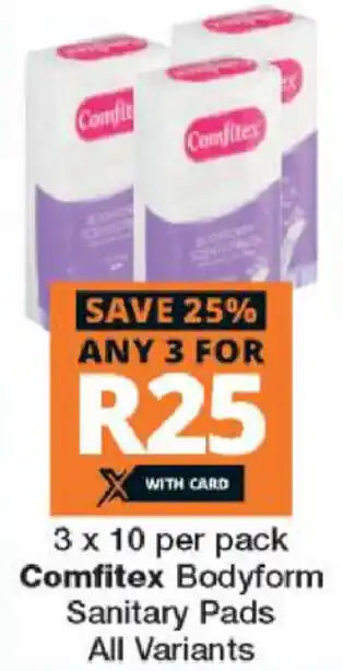 Checkers Comfitex Bodyform Sanitary Pads All Variants 3x10 per Pack offer