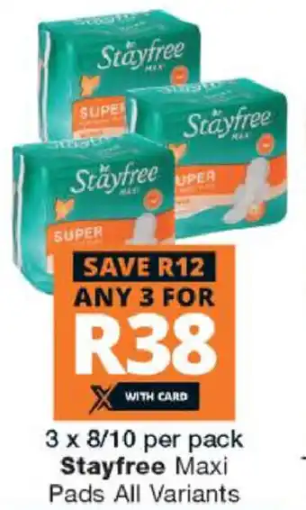 Checkers Stayfree Maxi Pads All Variants 3x8/10 per Pack offer